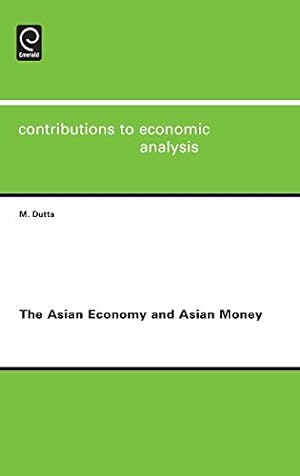 Seller image for The Asian Economy and Asian Money (Contributions to Economic Analysis): 287 for sale by WeBuyBooks