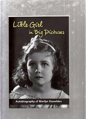 Immagine del venditore per Little Girl in Big Pictures: Autobiography of Marilyn Knowlden venduto da Old Book Shop of Bordentown (ABAA, ILAB)