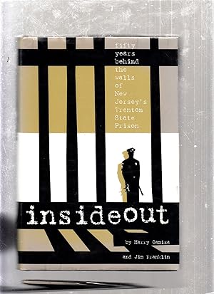 Seller image for Inside Out: Fifty Years behind the Walls of New Jersey's Trenton State Prison (signed by Camisa and Franklin) for sale by Old Book Shop of Bordentown (ABAA, ILAB)