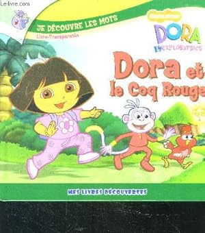 Seller image for Dora et le coq rouge - mes livres decouvertes - je decouvre les mots, livre transparent nickelodeon - dora l'exploratrice for sale by Le-Livre