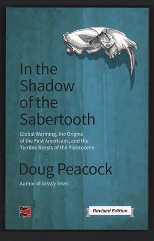 Image du vendeur pour In the Shadow of the Sabertooth: Global Warming, the Origins of the First Americans, and the Terrible Beasts of the Pleistocene mis en vente par Ken Sanders Rare Books, ABAA