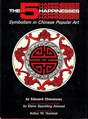 Image du vendeur pour The Five Happinesses: Symbolism in Chinese Popular Art mis en vente par Kenneth Mallory Bookseller ABAA