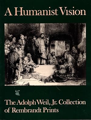 Immagine del venditore per A Humanist Vision: The Adolph Weil, Jr. Collection of Rembrandt Prints venduto da Kenneth Mallory Bookseller ABAA