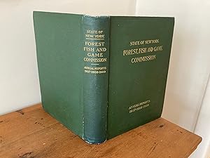 STATE OF NEW YORK FOREST, FISH AND GAME COMMISSION ANNUAL REPORTS 1907-1908-1909