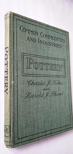 Pitman's Common Commodities and Industries - Pottery being a simple account of the history of pot...