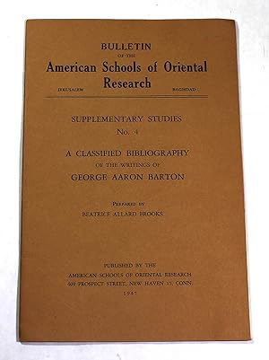 Seller image for A Classified Bibliography of the Writings of George Aaron Barton (Supplementary Studies, No. 4, Bulletin of the American Schools of Oriental Research) for sale by Black Paw Books