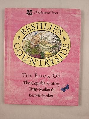 Beshlie's Countryside: The Book of The Coppice-Cutter, Trug-Maker, Besom-Maker