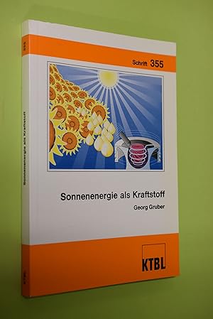 Sonnenenergie als Kraftstoff : ökonomisch und ökologisch mögliche Wege aus der Klimagefährdung. H...