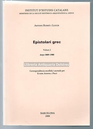 Seller image for Epistolari grec. Anys 1889-1900. Correspondncia recollida i anotada per Eusebi Ayensa i Prat. Volum 2. for sale by Llibreria Antiquria Delstres