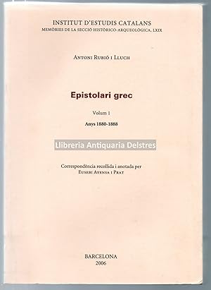 Seller image for Epistolari grec. Anys 1880-1888. Correspondncia recollida i anotada per Eusebi Ayensa i Prat. Volum 1. for sale by Llibreria Antiquria Delstres