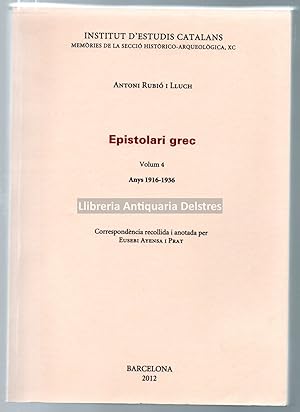 Seller image for Epistolari grec. Anys 1916-1936. Correspondncia recollida i anotada per Eusebi Ayensa i Prat. Volum 4. for sale by Llibreria Antiquria Delstres