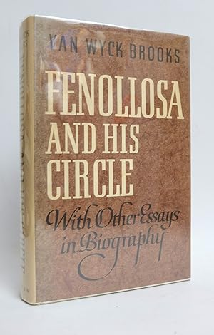 Fenollosa and His Circle With Other Essays in Biography