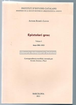 Seller image for Epistolari grec. Anys 1901-1915. Correspondncia recollida i anotada per Eusebi Ayensa i Prat. Volum 3. for sale by Llibreria Antiquria Delstres