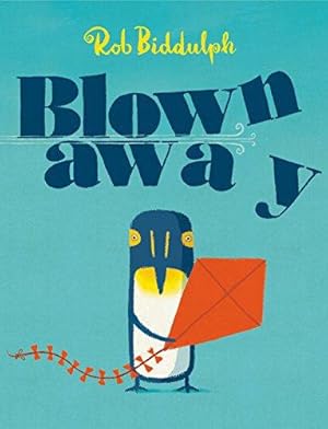 Seller image for Blown Away: The Waterstones Childrens Book Prize-winning story from the bestselling Rob Biddulph, creator of the internet sensation Draw with Rob! (Penguin Blue) for sale by WeBuyBooks
