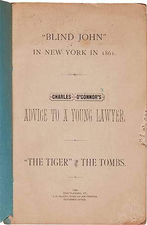 Seller image for BLIND JOHN" IN NEW YORK IN 1861. CHARLES O'CONNOR'S ADVICE TO A YOUNG LAWYER. "THE TIGER" AND THE TOMBS for sale by William Reese Company - Americana