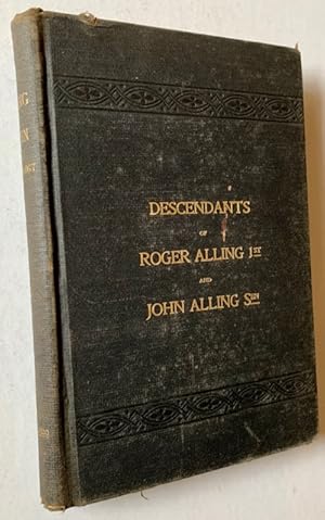 Seller image for A History and Genealogical Record of the Alling -- Allens of New Haven, Conn., the Descendants of Roger Alling, First, and John Alling, Sen., from 1639 to the Present Time for sale by APPLEDORE BOOKS, ABAA