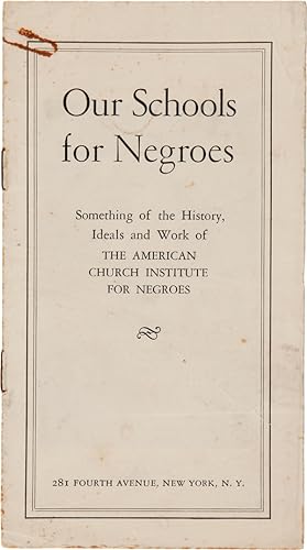 Seller image for OUR SCHOOLS FOR NEGROES SOMETHING OF THE HISTORY, IDEALS AND WORK OF THE AMERICAN CHURCH INSTITUTE FOR NEGROES [wrapper title] for sale by William Reese Company - Americana