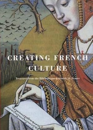 Image du vendeur pour Creating French culture : treasures from the Bibliothe?que nationale de France mis en vente par Papier Mouvant