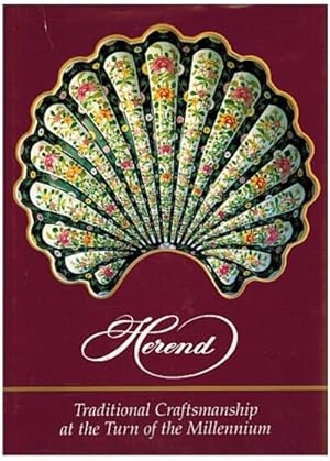 Image du vendeur pour Herend : traditional craftsmanship at the turn of the millennium [Published on behalf of the Herend Porcelain Manufactory Ltd] mis en vente par Papier Mouvant