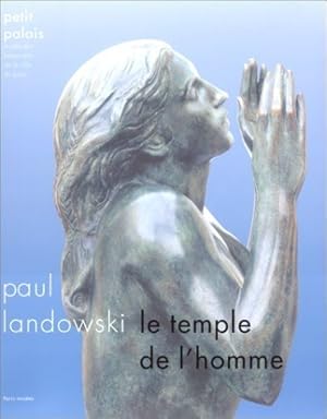 Seller image for Paul Landowski : le temple de l'homme : [exposition], 7 dcembre 1999 - 5 mars 2000, Petit Palais, muse des Beaux-arts de la Ville de Paris for sale by Papier Mouvant