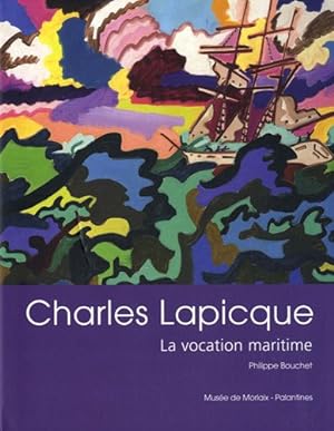 Seller image for Charles Lapicque, la vocation maritime : [exposition, Muse des Jacobins de Morlaix, 2 juillet-31 octobre 2011] for sale by Papier Mouvant