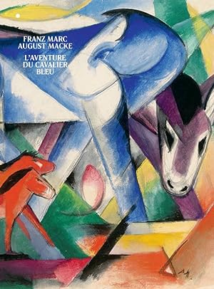 Seller image for Franz Marc, August Macke : l'aventure du Cavalier bleu : [exposition, Paris, Muse de l'Orangerie, 6 mars-17 juin 2019] for sale by Papier Mouvant