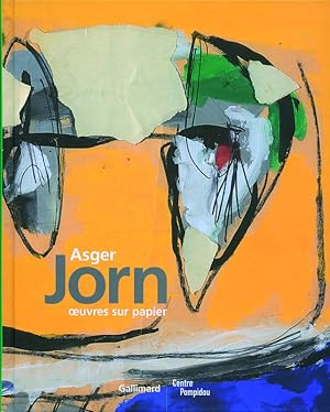 Seller image for Asger Jorn : oeuvres sur papier : [exposition, Paris, Centre Pompidou, Galerie du muse et Galerie d'art graphique, 11 fvrier-11 mai 2009] for sale by Papier Mouvant