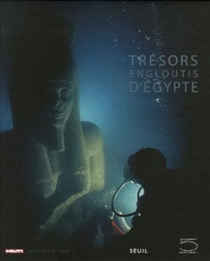 Seller image for Trsors engloutis d'gypte : [exposition, Paris, Grand Palais, 9 dcembre 2006-16 mars 2007] for sale by Papier Mouvant