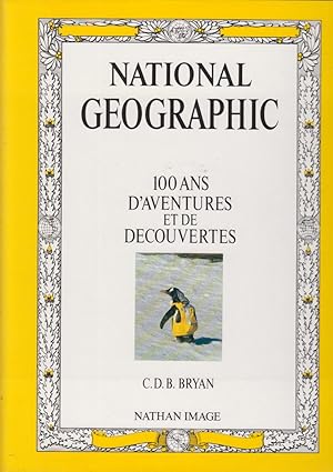 Image du vendeur pour National geographic : 100 ans d'aventures et de dcouvertes mis en vente par PRISCA