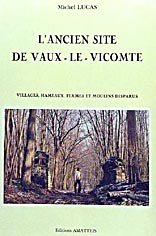 Imagen del vendedor de L'Ancien site de Vaux-le-Vicomte : villages, hameaux, fermes et moulins disparus a la venta por Papier Mouvant