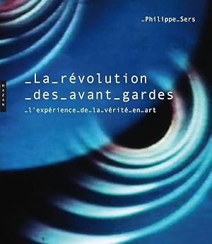 Imagen del vendedor de La rvolution des avant-gardes : l'exprience de la vrit en art a la venta por Papier Mouvant