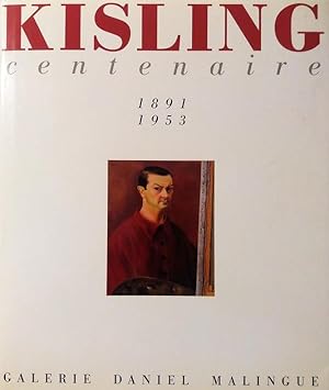 Seller image for Centenaire Kisling : [catalogue de l'exposition tenue du 18 avril au 12 juillet] 1991, [Galerie Daniel Malingue, Paris] for sale by Papier Mouvant