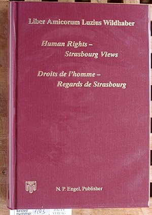 Liber Amicorum Luzius Wildhaber: Human Rights - Strasbourg Views /Droits de l`homme - Regards de ...