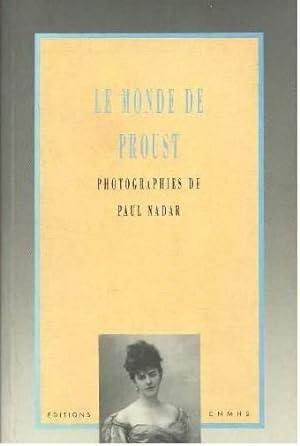Imagen del vendedor de Le monde de Proust : photographies de Paul Nadar a la venta por Papier Mouvant