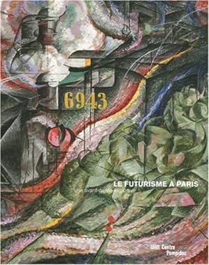 Seller image for Le futurisme  Paris : une avant-garde explosive : exposition prsente au Centre Pompidou, [Paris], Galerie 1, du 15 octobre 2008 au 26 janvier 2009 for sale by Papier Mouvant