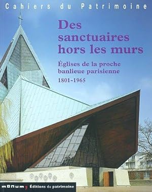 Bild des Verkufers fr Des sanctuaires hors les murs : glises de la proche banlieue parisienne, 1801-1965 zum Verkauf von Papier Mouvant