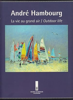 Image du vendeur pour Andr Hambourg : La vie au grand air : Exposition du 28 juin au 4 novembre 2001, Muse Olympique, Lausanne = Andr Hambourg : Outdoor life : Exhibition from 28th June to 4th November 2001, Muse Olympique, Lausanne mis en vente par Papier Mouvant