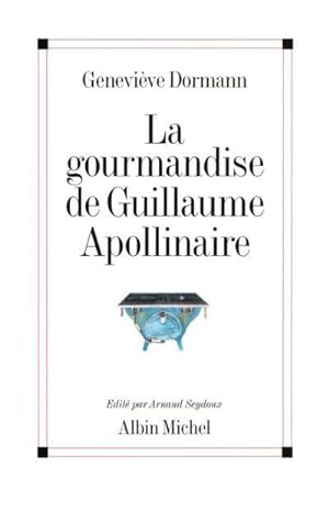 Immagine del venditore per La gourmandise de Guillaume Apollinaire venduto da Papier Mouvant