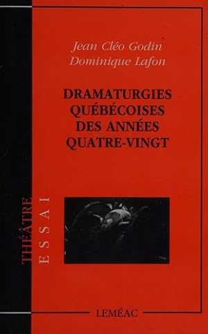 Seller image for Dramaturgies qubcoises des annes quatre-vingt : Michel Marc Bouchard, Normand Chaurette, Ren-Daniel Dubois, Marie Laberge for sale by Papier Mouvant