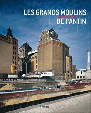 Bild des Verkufers fr Les grands moulins de Pantin : l'usine et la ville zum Verkauf von Papier Mouvant