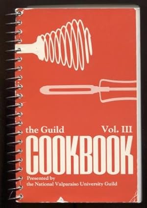 The Guild Cookbook, Volume III : (Valparaiso University Guild)
