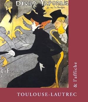 Immagine del venditore per Toulouse-Lautrec et l'affiche : [exposition, Paris, Fondation Dina Vierny-Muse Maillol, 8 fvrier-6 mai 2002] venduto da Papier Mouvant