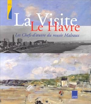 Seller image for Le Havre, la visite : les chefs-d'oeuvre du Muse Malraux for sale by Papier Mouvant