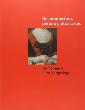 Imagen del vendedor de De arquitectura, pintura y otras artes : homenaje a Elisa Vargaslugo a la venta por Papier Mouvant