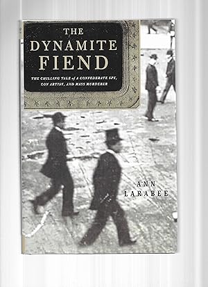 Bild des Verkufers fr THE DYNAMITE FIEND: The Chilling Tale Of A Confederate Spy, Con Artist, And Mass Murderer zum Verkauf von Chris Fessler, Bookseller