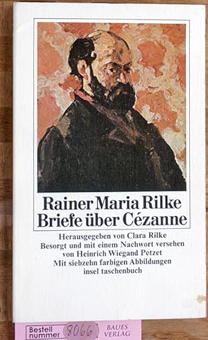 Rainer Maria Rilke Briefe über Cézanne. Besorgt u. mit e. Nachw. vers. von Heinrich Wiegand Petze...