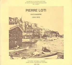 Imagen del vendedor de Pierre Loti photographe : 1850-1923 : [exposition itinrante], Poitiers, Muse Sainte-Croix, 25 juin-30 septembre 1985, Istanbul, Ankara, Izmir, Paris, Rochefort-sur-Mer, juillet-aot 1986 a la venta por Papier Mouvant