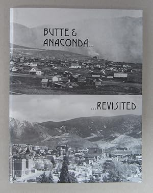 Bild des Verkufers fr Butte & Anaconda Revisited; An Overview of Early-day mining and smelting in Montana zum Verkauf von Midway Book Store (ABAA)