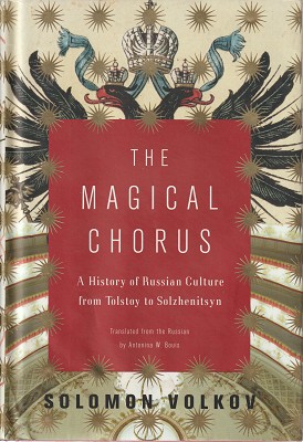 The Magical Chorus: A History Of Russian Culture From Tolstoy To Solzhenitsyn