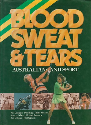 Bild des Verkufers fr Blood Sweat And Tears: Australians and Sport zum Verkauf von Marlowes Books and Music